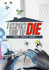(Now in App Lab) I Expect You To Die: Home Sweet Home