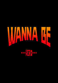 Wanna Be Hero